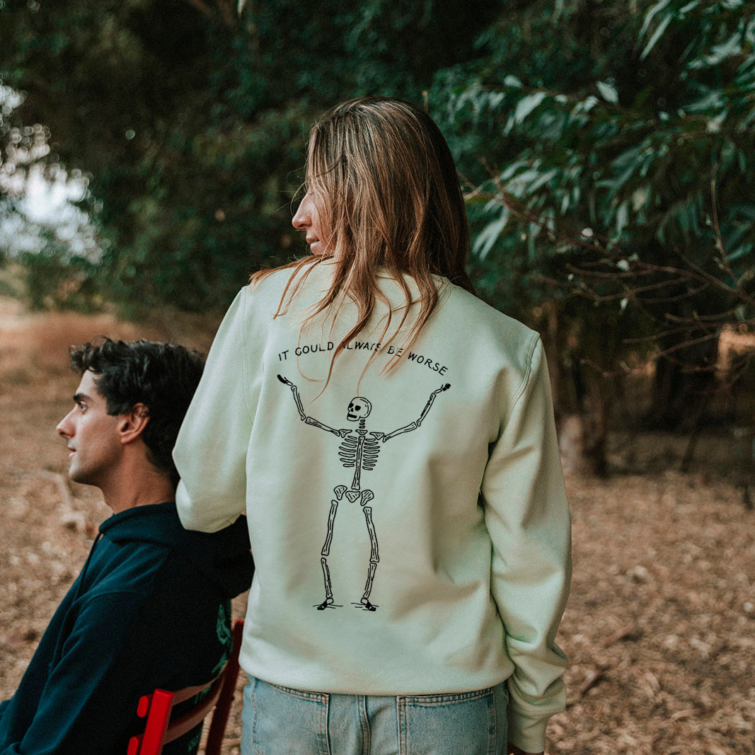 It could always be worse Sweatshirt