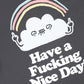Have a fucking nice day Relaxed Fit