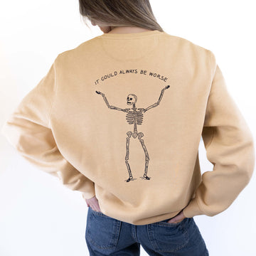 It could always be worse Sweatshirt