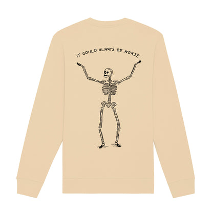 It could always be worse Sweatshirt