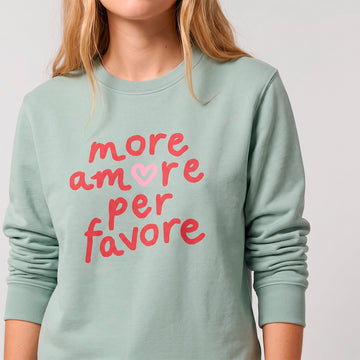 More Amore Per Favore Sweatshirt