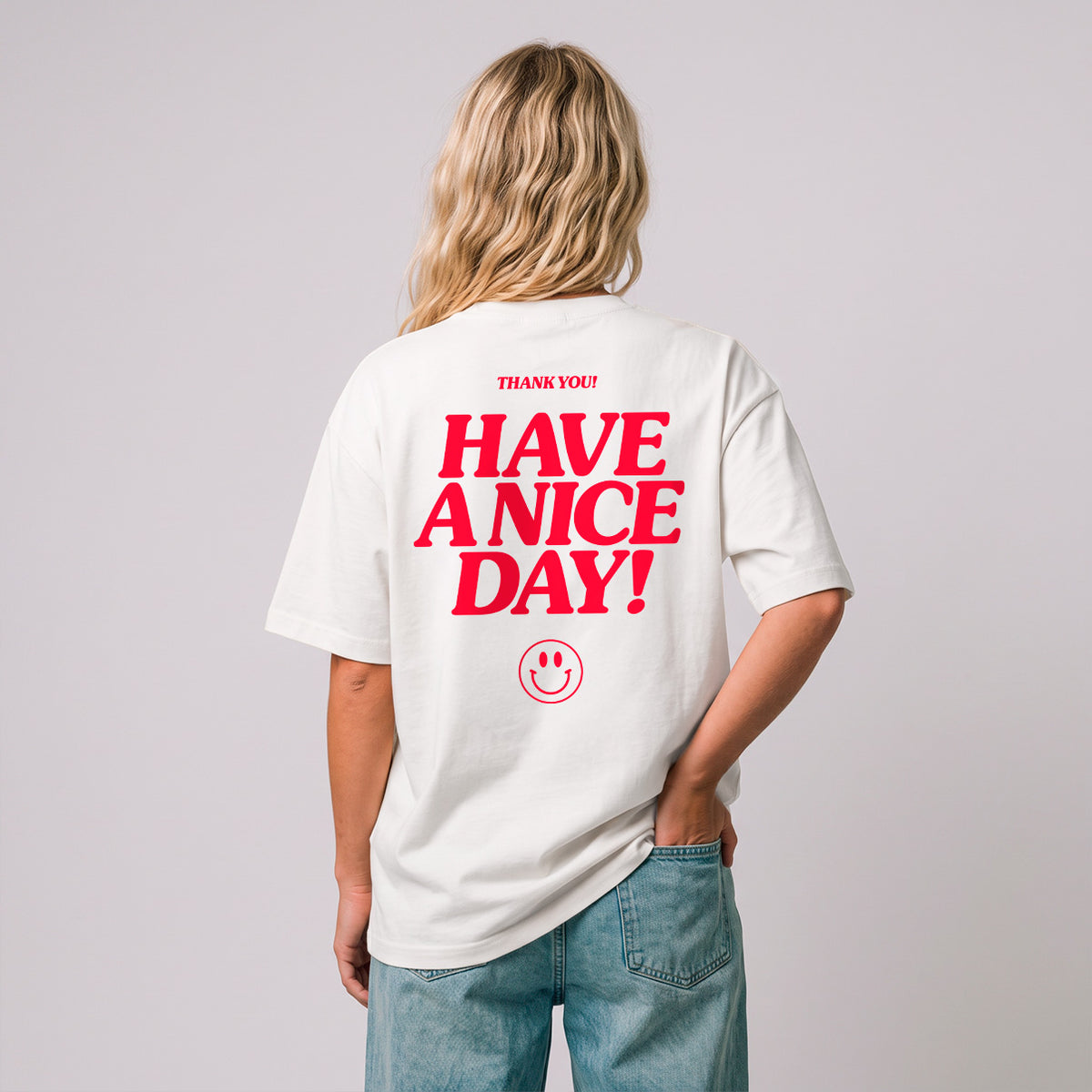 You Deserve A Nice Day Relaxed Fit
