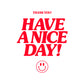 You Deserve A Nice Day