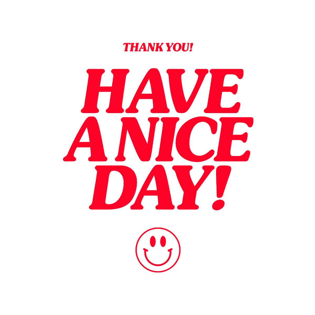 You Deserve A Nice Day