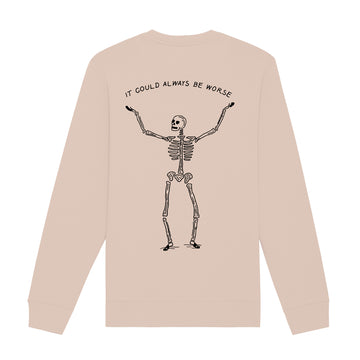 It could always be worse Sweatshirt