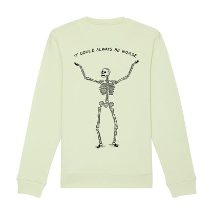 It could always be worse Sweatshirt