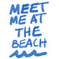 Meet Me At The Beach