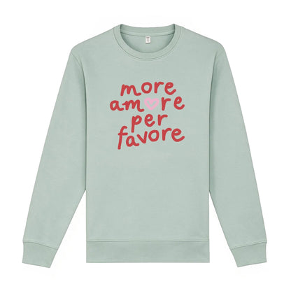More Amore Per Favore Sweatshirt
