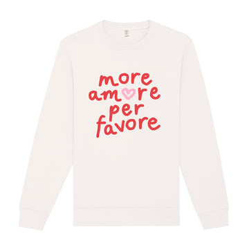 More Amore Per Favore Sweatshirt
