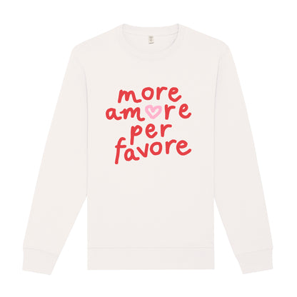 More Amore Per Favore Sweatshirt