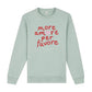 More Amore Per Favore Sweatshirt