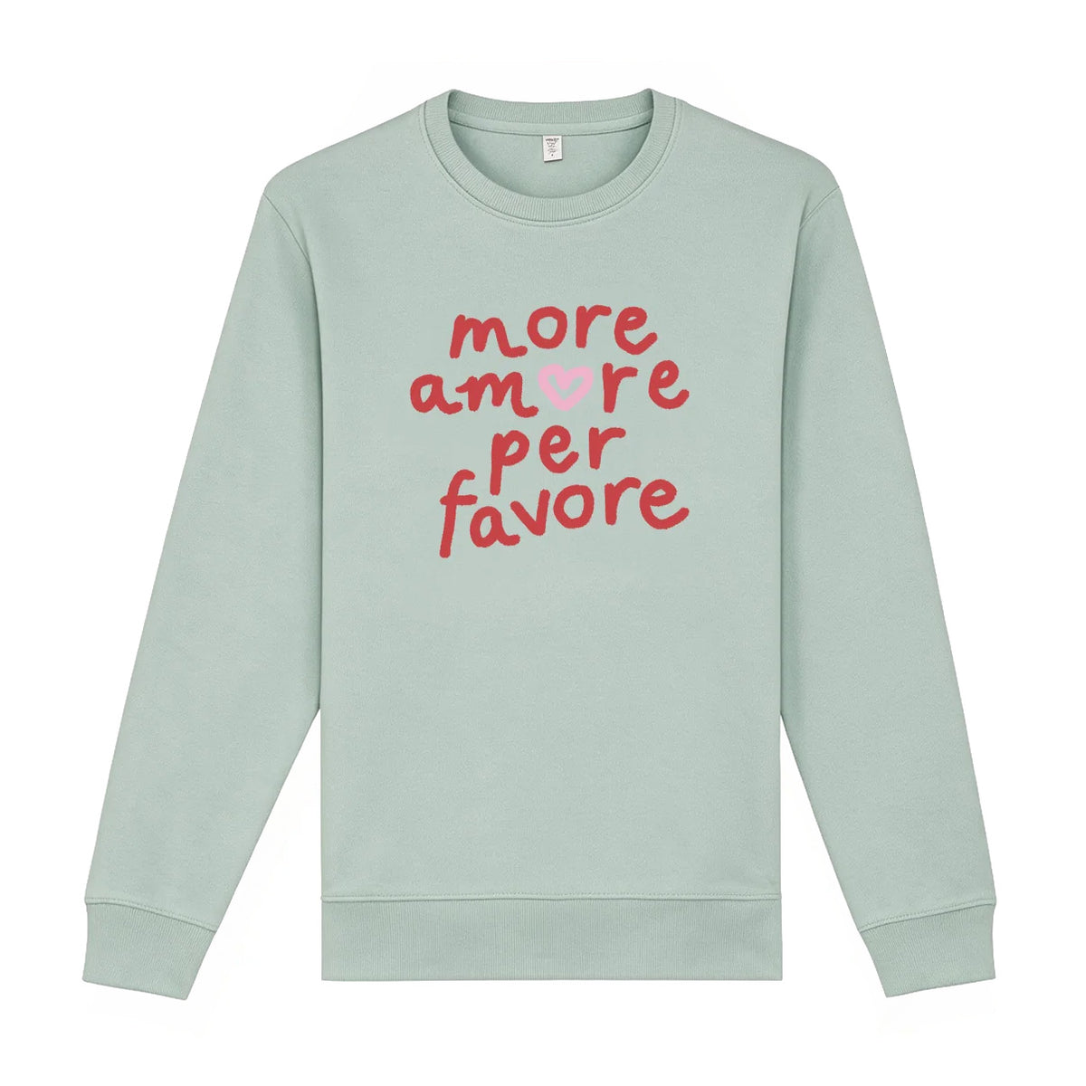 More Amore Per Favore Sweatshirt