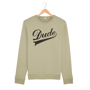 Dude Sweatshirt